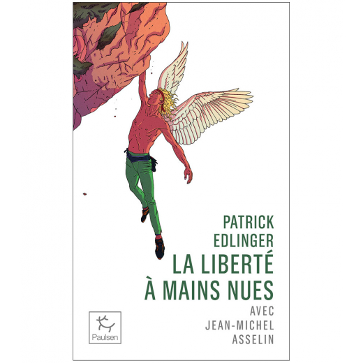 Patrick Edlinger : Liberte Mains Nues - Roman | Paulsen Poche