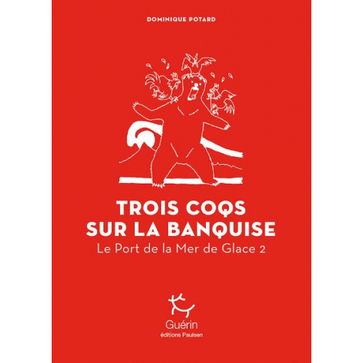 Trois Coqs Sur La Banquise - Port De La Mer De Glace - Tome 2