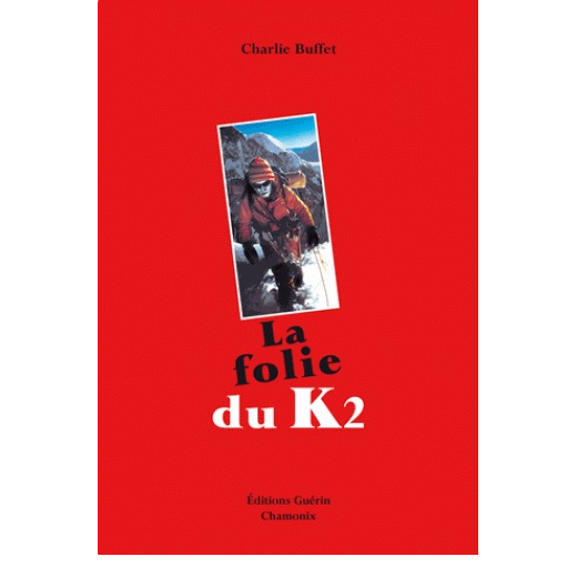 La Folie Du K2 - Roman | Editions Guerin