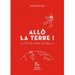 Allô La Terre ! - Port De La Mer De Glace - Tome 4