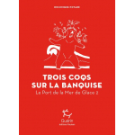 Trois Coqs Sur La Banquise - Port De La Mer De Glace - Tome 2