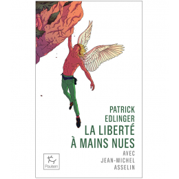 Patrick Edlinger : Liberte Mains Nues - Roman | Paulsen Poche